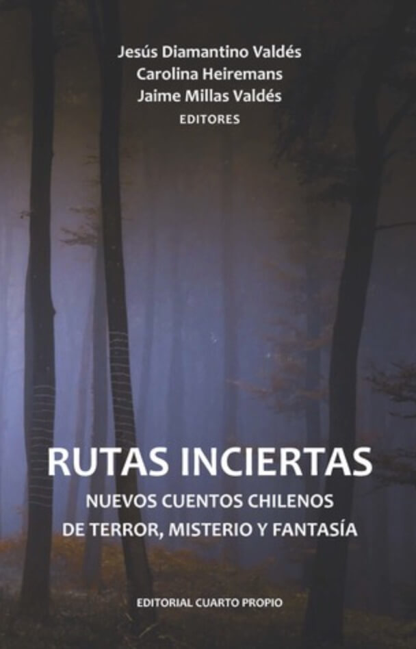Rutas Inciertas. Nuevos cuentos chilenos de terror, misterio y fantasía